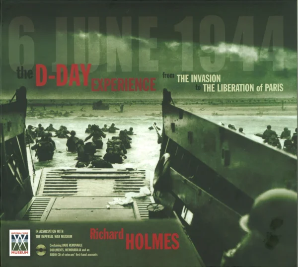 The D-Day Experience: From The invasion to The Liberation of Paris