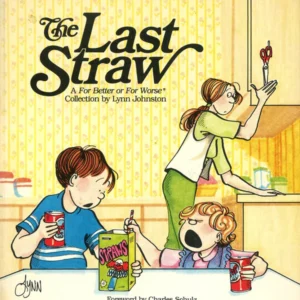 The Last Straw: A For Better or For Worse® Collection